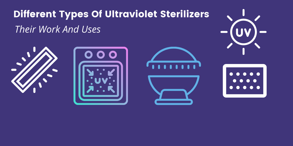 UV Sanitizers: UV Sterilizers, UV Disinfection, And More