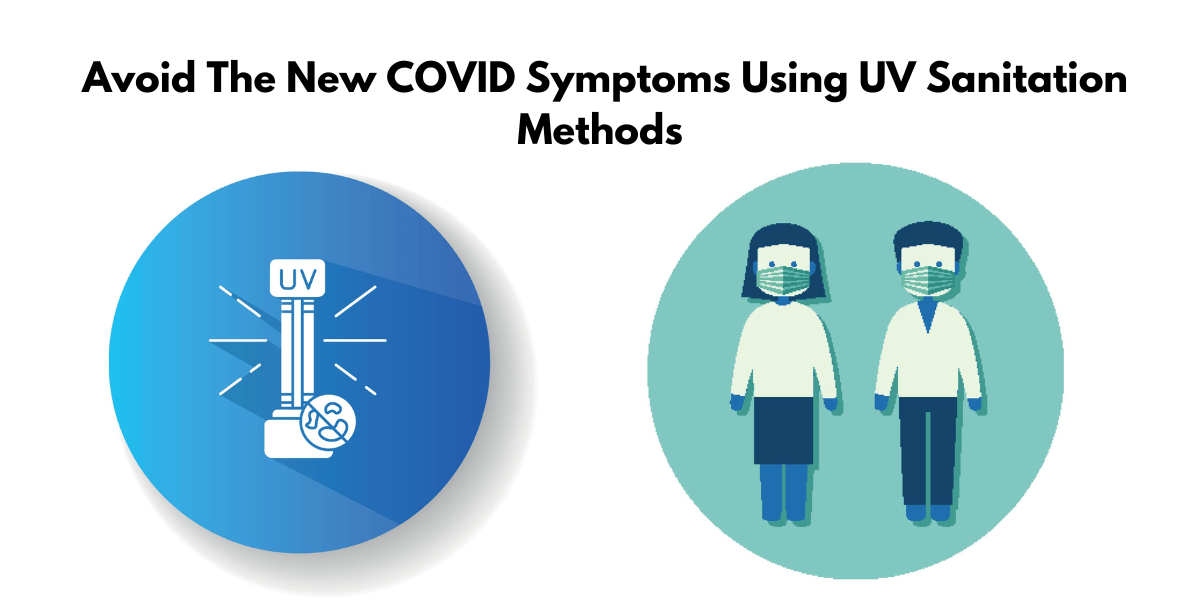 New COVID Symptoms: How to avoid all coronavirus variants using UV sanitation methods